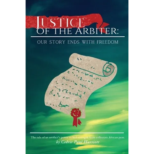 Justice of the Arbiter: Our Story Ends with Freedom - Paperback