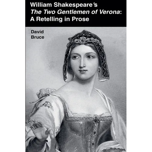 William Shakespeare's The Two Gentlemen of Verona: A Retelling in Prose - Paperback