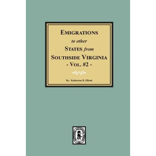 Emigrations to other States from Southside Virginia - Vol. #2. - Paperback