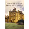 Drop What You Are Doing This Is Heaven - Paperback