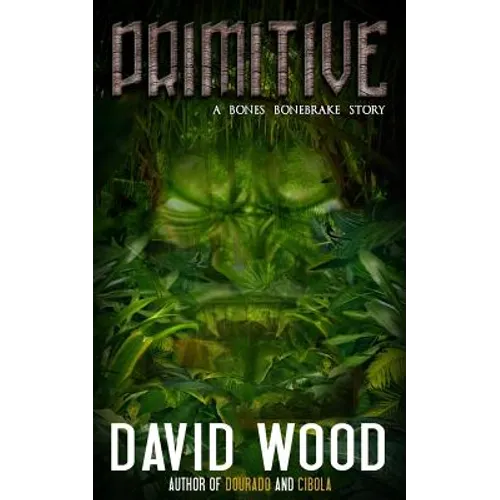 Primitive: A Bones Bonebrake Adventure - Paperback