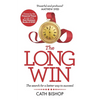 The Long Win - 1st Edition: The Search for a Better Way to Succeed - Hardcover
