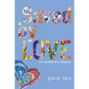 Saved by LOVE: An Incomplete Memoir - Paperback