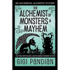 The Alchemist of Monsters and Mayhem: An Accidental Alchemist Mystery - Paperback