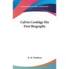 Calvin Coolidge His First Biography - Hardcover