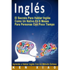 Inglés: El Secreto Para Hablar Inglés Como Un Nativo En 6 Meses Para Personas Con Poco Tiempo (Spanish Edition) - Paperback