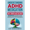 Understanding ADHD Medication For Men, Women and Children - Paperback