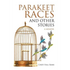 Parakeet Races and Other Stories: A Memoir - Hardcover