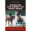 Schooling and Riding the Sport Horse: A Modern American Hunter/Jumper System - Paperback