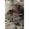 El Holocausto Español: Odio Y Exterminio En La Guerra Civil Y Después / The Spanish Holocaust: Hate and Extermination During the Civil War and After - Paperback