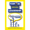 Purpose Driven Leadership: Building and Fostering Effective Teams - Paperback