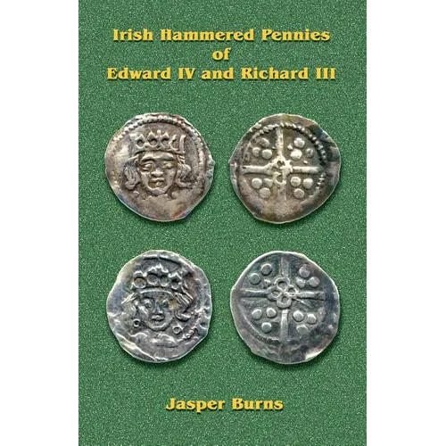 Irish Hammered Pennies of Edward IV and Richard III - Paperback