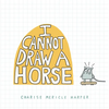 I Cannot Draw a Horse - Hardcover