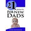 21 Must Know Tips For New Dads - Paperback