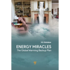 Energy Miracles: The Global Warming Backup Plan - Hardcover