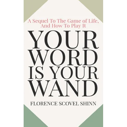 Your Word Is Your Wand: A Sequel To The Game of Life and How To Play It - Paperback