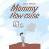 Mommy How Come - Paperback