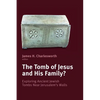 The Tomb of Jesus and His Family?: Exploring Ancient Jewish Tombs Near Jerusalem's Walls - Paperback