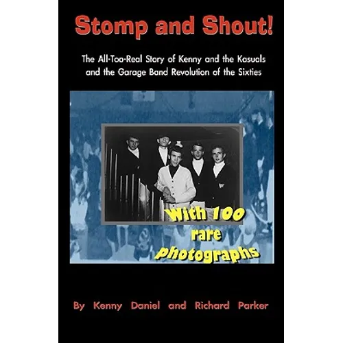 Stomp and Shout: The All-Too-Real Story of Kenny and the Kasuals and the Garage Band Revolution of the Sixties - Paperback