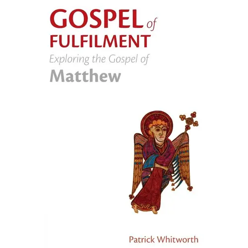 Gospel of Fulfilment: Exploring the Gospel of Matthew - Paperback