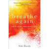Breathe Again: How to Live Well When Life Falls Apart - Paperback