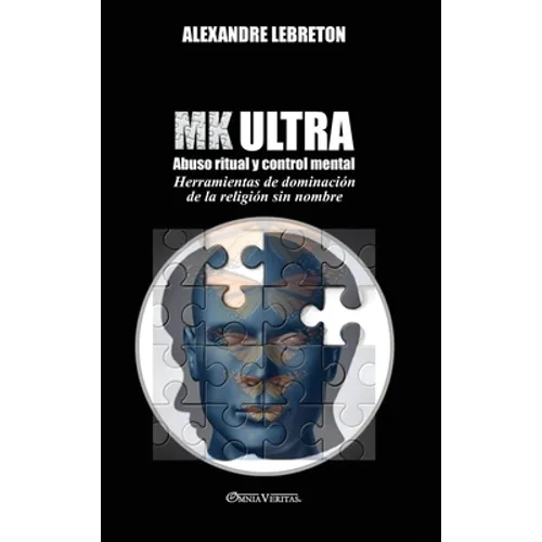 MK Ultra - Abuso ritual y control mental: Herramientas de dominación de la religión sin nombre - Hardcover