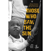 Those Who Saw the Sun - Paperback