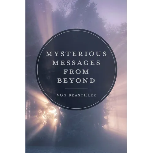 Mysterious Messages from Beyond - Hardcover