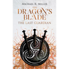 The Dragon's Blade: The Last Guardian - Hardcover