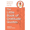 The Little Book of Gratitude Quotes: Inspiring Words to Live By - Paperback