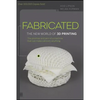 Fabricated: The New World of 3D Printing - Paperback