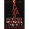 Until the Shadows Lengthen - Hardcover