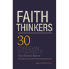 Faith Thinkers: 30 Christian Apologists You Should Know - Paperback
