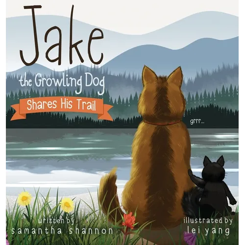 Jake the Growling Dog Shares His Trail: A Children's Picture Book about Sharing, Disability Awareness, Kindness, and Overcoming Fears - Hardcover