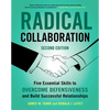Radical Collaboration: Five Essential Skills to Overcome Defensiveness and Build Successful Relationships - Paperback
