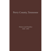 Perry County, TN Volume 1: History and Families 1820-1995 - Paperback