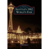 Seattle's 1962 World's Fair - Paperback