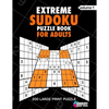 Extreme Sudoku Puzzle Book For Adults: 200 Large Print Puzzles with Answer Designed to Improve Brain Activity & Promote Logical Mind - Paperback