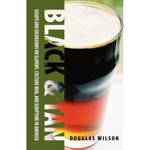 Black & Tan: A Collection of Essays and Excursions on Slavery, Culture War, and Scripture in America - Paperback