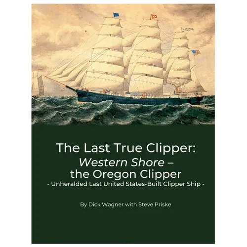 The Last True Clipper: Western Shore - the Oregon Clipper - Paperback