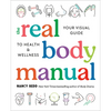 The Real Body Manual: Your Visual Guide to Health & Wellness - Paperback