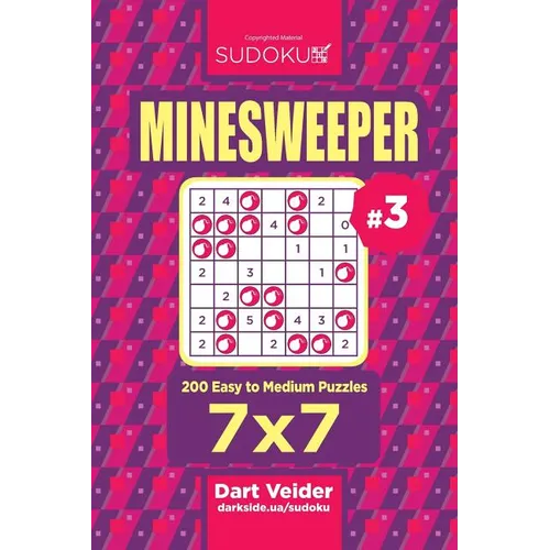 Sudoku Minesweeper - 200 Easy to Medium Puzzles 7x7 (Volume 3) - Paperback