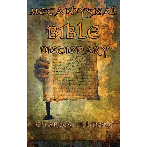 Metaphysical Bible Dictionary: A New Thought Guide to Bible Symbolism and Metaphysical Christian Interpretation - Hardcover