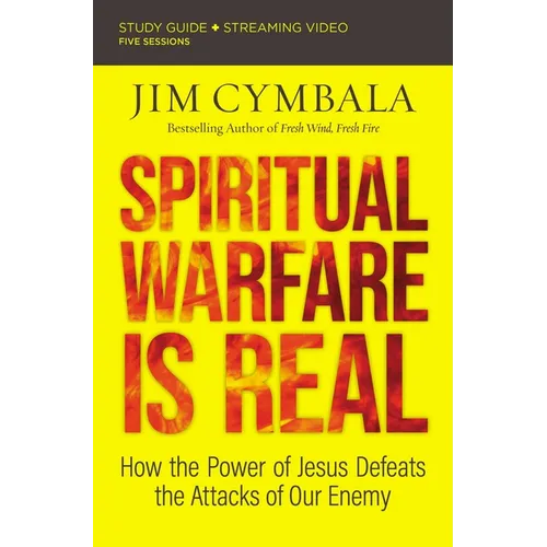 Spiritual Warfare Is Real Bible Study Guide Plus Streaming Video: How the Power of Jesus Defeats the Attacks of Our Enemy - Paperback