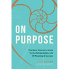 On Purpose: The Busy Woman's Guide to an Extraordinary Life of Meaning and Success - Hardcover