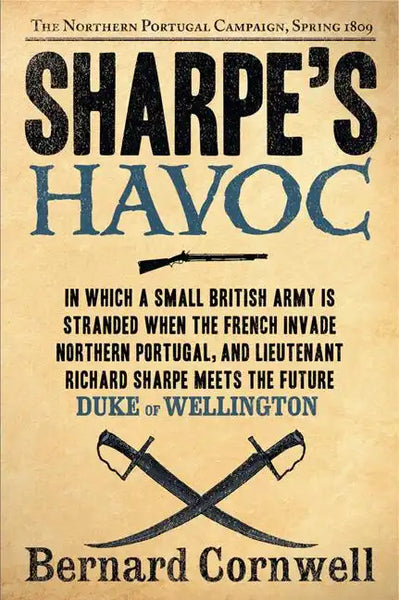 Sharpe's Havoc: Richard Sharpe and the Campaign in Northern Portugal, Spring 1809 - Paperback
