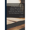 Illustrated History of Methodism in Great Britain and America, From the Days of the Wesleys to the Present Time - Paperback