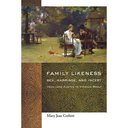 Family Likeness: Sex, Marriage, and Incest from Jane Austen to Virginia Woolf - Paperback