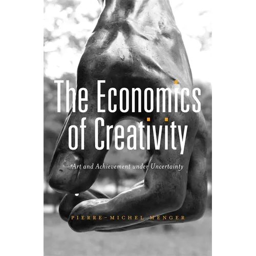 Economics of Creativity: Art and Achievement Under Uncertainty - Hardcover
