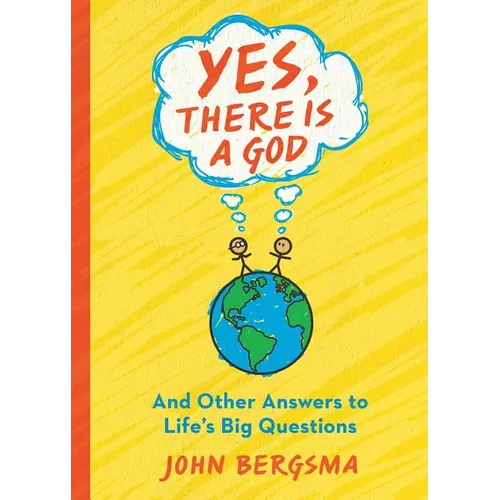 Yes, There Is a God. . . and Other Answers to Life's Big Questions - Paperback